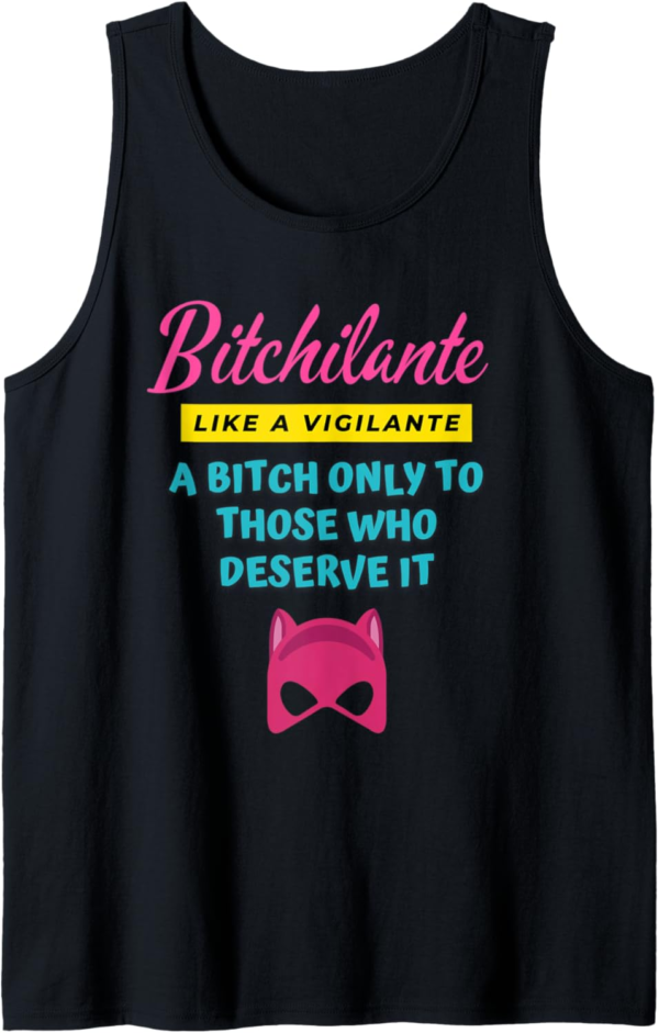 Bitchilante a Vigilante Bitch with a Snarky Attitude Tank To... - Image 2